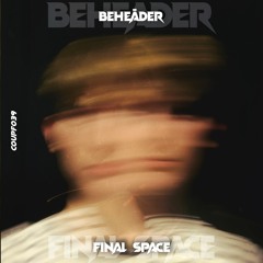 BEHEĀDER - Final Space [COUPF039]