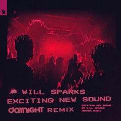 Will Sparks - Exciting New Sound (DayNight Remix) [FREE DOWNLOAD on BUY]