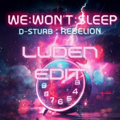 D-Sturb & Rebelion - We Won't Sleep (LUDEN Edit)