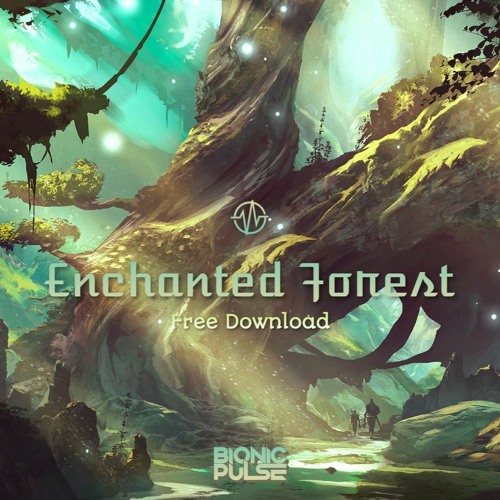 Stream Bionic Pulse Enchanted Forest ★ Free Download ★ by Bionic Stream Bionic Pulse Enchanted Forest ★ Free Download ★ by Bionic