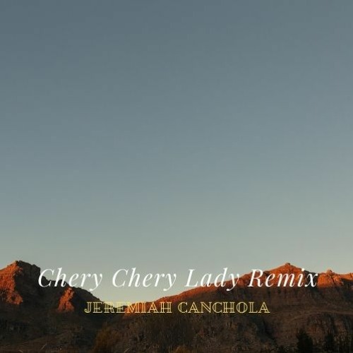 Stream Chery Chery Lady Remix by Jeremiah Canchola | Listen online for ...