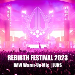 REBiRTH Festival 2023 | RAW Warm-Up Mix | LUKS