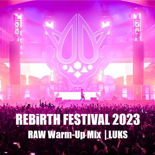 REBiRTH Festival 2023 | RAW Warm-Up Mix | LUKS