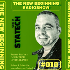 THE NEW BEGINNING RADIOSHOW * EPISODE #010 * HOSTED BY DJ STATECH