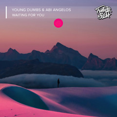 Young Dumbs & Abi Angelos - Waiting For You [Future Bass Release]