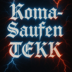 KomaSaufen \\ TEKKRMX