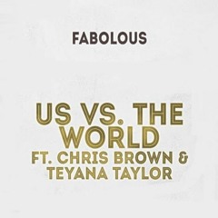 FABOLOUS*CHRIS BROWN*TEYANA TAYLOR* ~US V.S. THE WORLD~LET GET IT ON~