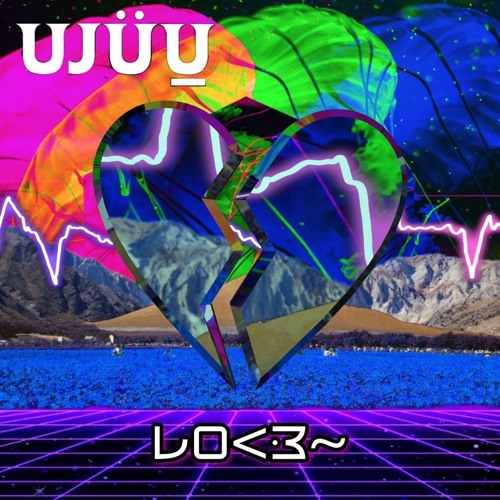 Ujuu - L0V3 (L0<3~) [Electric Hawk Premiere]