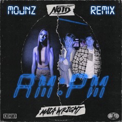 NOTD, Maia Wright - AM:PM (Mojnz Remix)