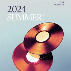 2024 SUMMER!