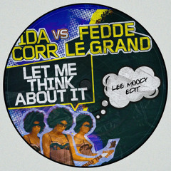 Ida Corr - Let Me Think About It (Lee Moody Edit) [Free Download