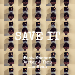 SAVE IT (feat. Cooper Carter & YERN THE MEAN)