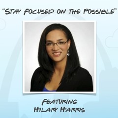 "Stay Focused On The Possible" featuring Hilary Harris