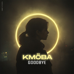 KMÖBA - Goodbye