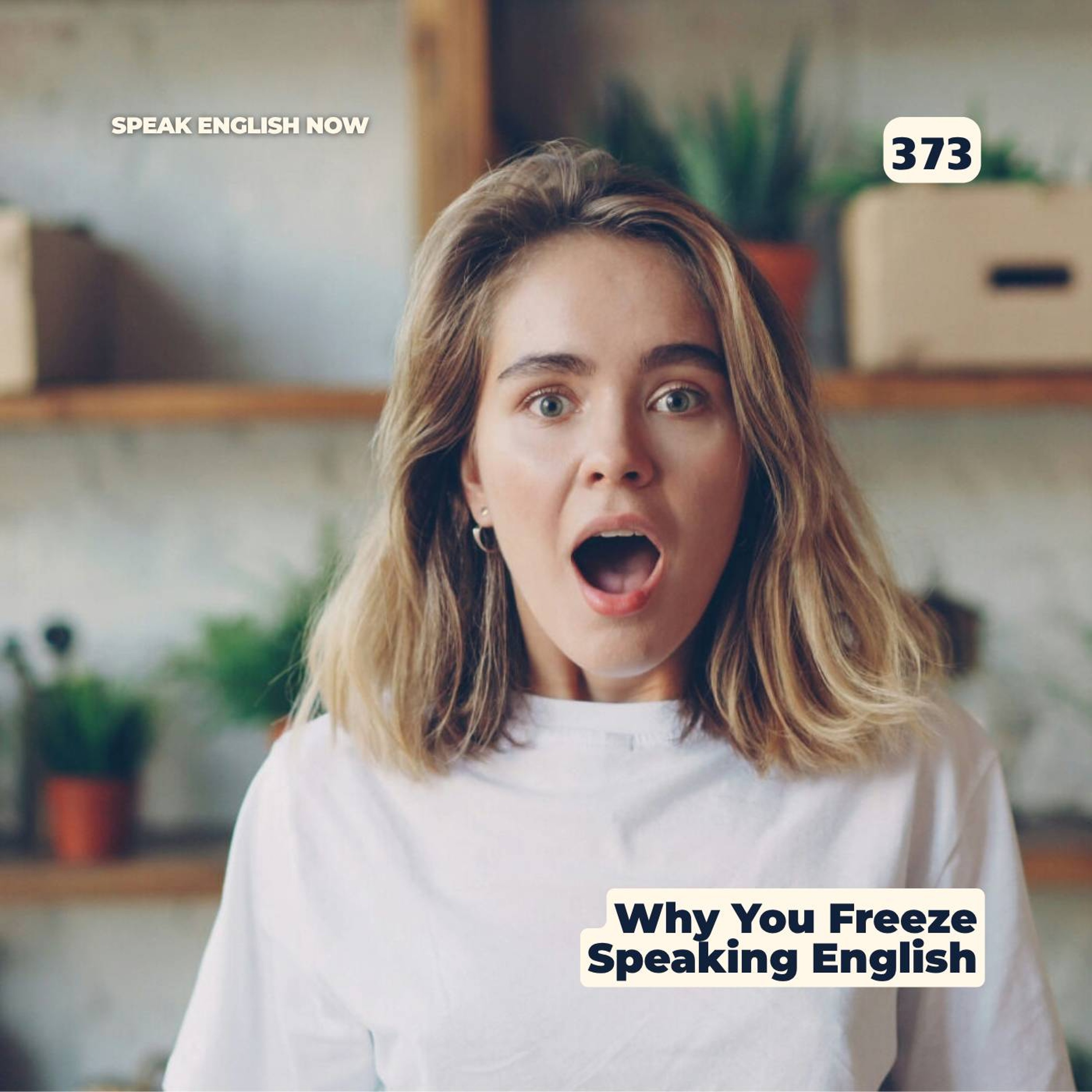 #373 Why You Freeze When Speaking English episode artwork
