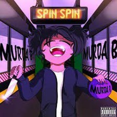 (sped up) murda b - spinspin!!!