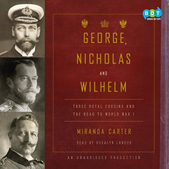 [Free] EPUB ✅ George, Nicholas and Wilhelm: Three Royal Cousins and the Road to World