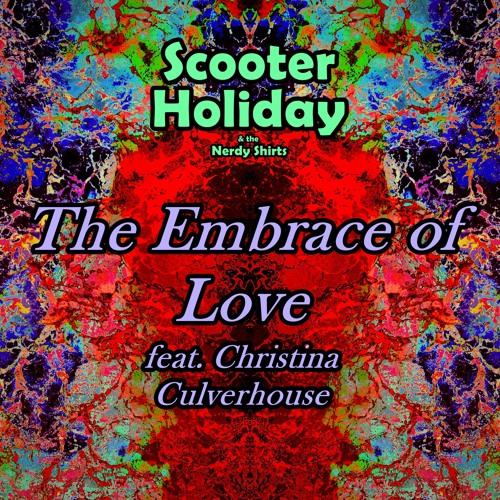 Embrace Of Love feat. Christina Culverhouse - Lyrics: CCulverhouse; Music: Scooter Holiday