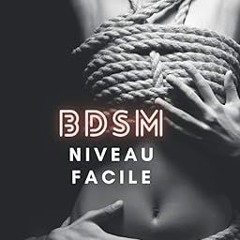 @EPUB_D0wnload BDSM niveau facile: Bondage et discipline, Sadisme et masochisme, Soumission / D