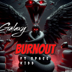Galaxy - Burnout ft. Space Kidd