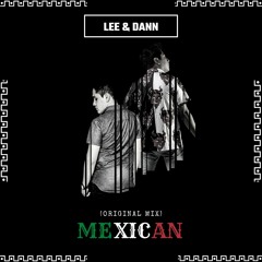Lee & Dann - MexiCAN ( Original Mix ) Free Download