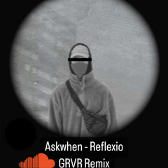 askwhen – Reflexio Garavari remix.mp3