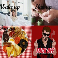 Existential Cowboys - Wake Up, Fry Up, Skin Up, Fuck Off