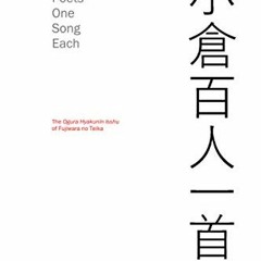 [View] [EPUB KINDLE PDF EBOOK] 100 Poets One Song Each: The Ogura Hyakunin Isshu of Fujiwara no Teik