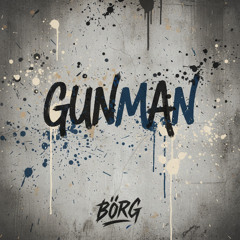 BÖRG - GUNMAN