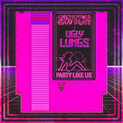 LIQUID STRANGER - PARTY LIKE US [SWTCH X UGLY LUNGS FLIP]