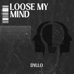 Dyllo - Loose My Mind ( FreeDownload )