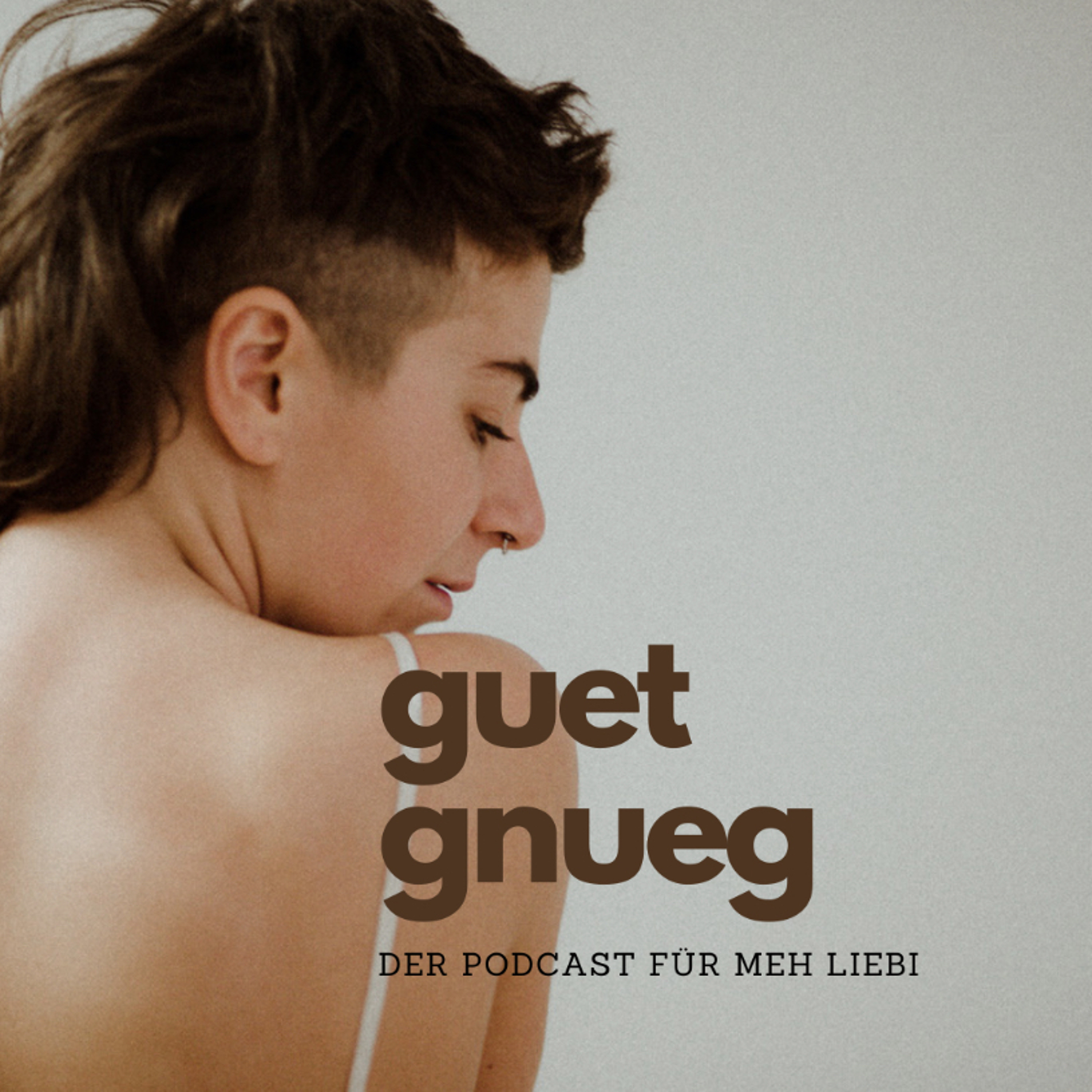 GUET GNUEG - der Podcast für meh Liebi