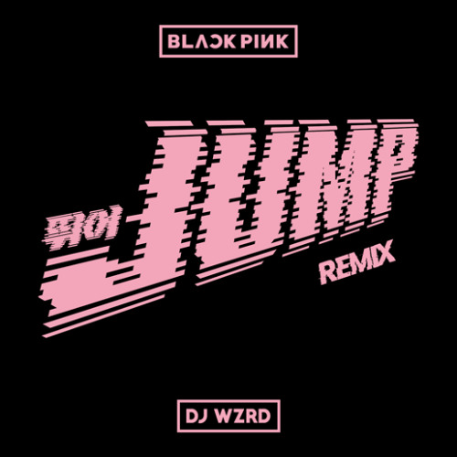 BLACKPINK - JUMP (DJ WZRD Remix) (Radio Edit)