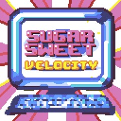 Sugar Sweet Velocity