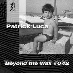 Beyond The Wall #042 Patrick Luca