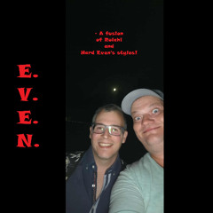 E.V.E.N. - A fusion of Ruichi and Hard Even's styles!