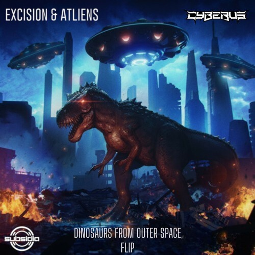 Excision X ATLiens - Dinosaurs From Outer Space (CYBERUS FLIP)