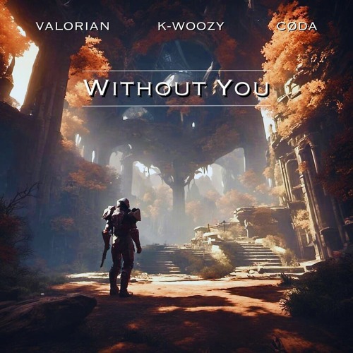 Valorian & K-WOOZY - Without You (FREE DL)