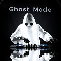 Ghost mode.