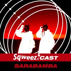 SqweezCast #14 - SARABAMBA