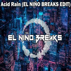 Acid Rain (EL NIÑO BREAKS EDIT) 🔊💥