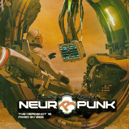 Neuropunk special - THE HEADSHOT 12 mixed by Bes