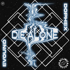 Evound X Dophex - Die Alone