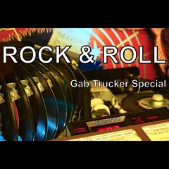 ROCK & ROLL GAB TRUCKER