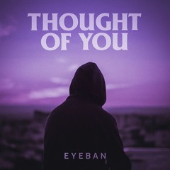EYEBAN - THOUGHT OF YOU
