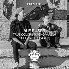 PREMIERE: Ale Russo - True Colors (Nacho Varela & Cruz Vittor Vision) [Loot Recordings]
