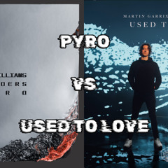 Mike Williams & Blinders vs Martin Garrix & Dean Lewis - Pyro vs Used To Love (Arpit Mashup)