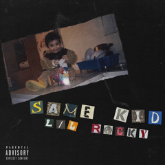 Lil Rocky - Same Kid
