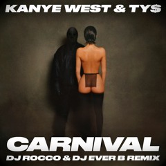 Kanye West, Ty Dolla $ign & Rich The Kid - Carnival (DJ ROCCO & DJ EVER B Remix)