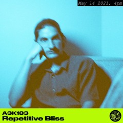 A3K183 Repetitive Bliss - May 14th, 2021